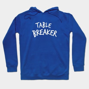 Table Breaker Hoodie